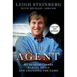 The Agent: My 40-Year Career Making Deals and Changing the Game, Paperback - Leigh Steinberg imagine