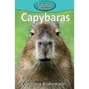 Capybaras, Paperback - Victoria Blakemore imagine
