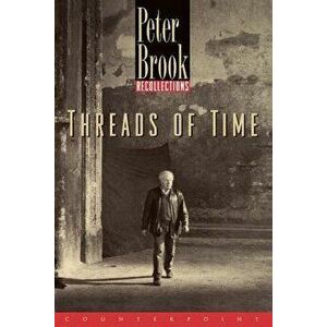 Threads of Time: Recollections, Paperback - Peter Brook Etc imagine