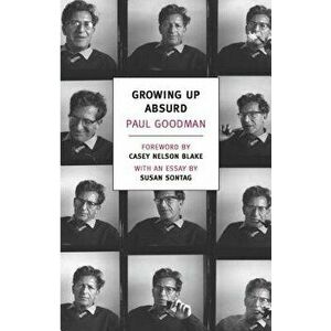 Growing Up Absurd: Problems of Youth in the Organized Society, Paperback - Paul Goodman imagine