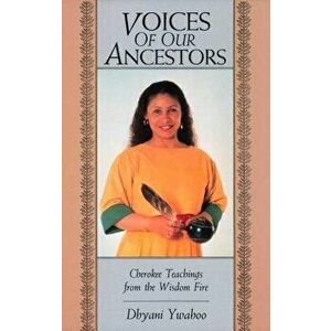 Voices of Ancestors, Paperback - Dhyani Ywahoo imagine