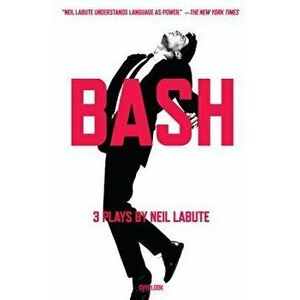 Bash: Latterday Plays, Paperback - Neil Labute imagine