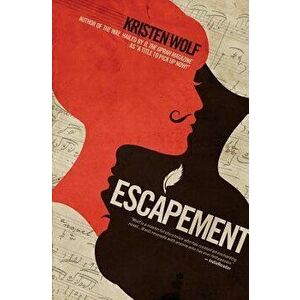 Escapement, Paperback - Kristen Wolf imagine