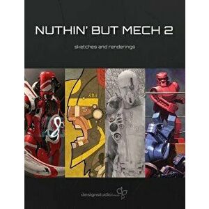 Nuthin' But Mech 2: Sketches and Renderings, Paperback - Jessica Hoffmann imagine