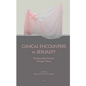 Clinical Encounters in Sexuality: Psychoanalytic Practice and Queer Theory, Paperback - Eve Watson imagine