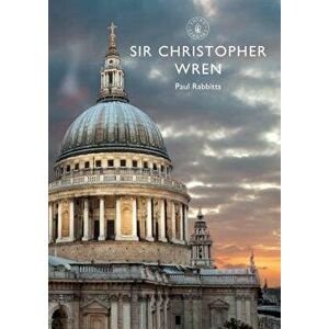 Sir Christopher Wren, Paperback - Paul Rabbitts imagine