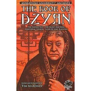 The Book of Dzyan: Being a Manuscript Curiously Received by Helena Petrovna Blavatsky with Diverse and Rare Texts of Related Interest, Paperback - Tim imagine