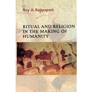 Ritual and Religion in the Making of Humanity, Paperback - Roy a. Rappaport imagine