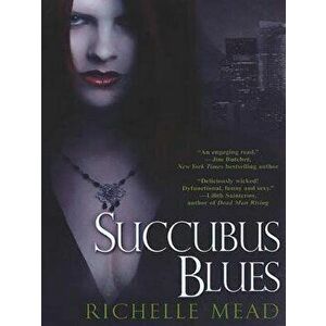 Succubus Blues, Paperback - Richelle Mead imagine