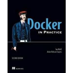 Docker in Practice, Paperback - Ian Miell imagine
