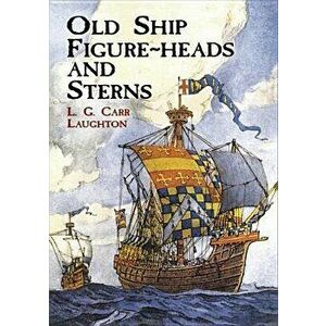 Old Ship Figure-Heads and Sterns, Paperback - L. G. Carr Laughton imagine