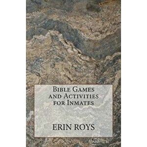 Bible Games and Activities for Inmates, Paperback - Erin Roys imagine