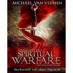How to Do Spiritual Warfare Workbook: 6 Week Study, Paperback - Michael Van Vlymen imagine