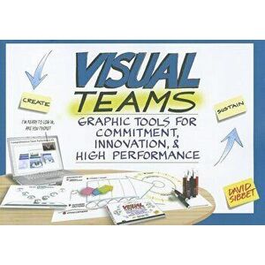 Visual Teams: Graphic Tools for Commitment, Innovation, & High Performance, Paperback - David Sibbet imagine