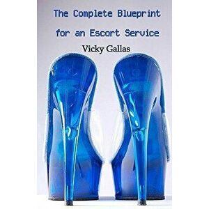 The Complete Blueprint for an Escort Service, Paperback - Visual7 imagine
