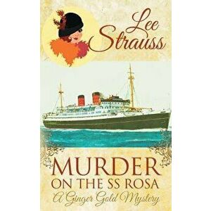 Murder on the SS Rosa: a cozy historical mystery, Paperback - Lee Strauss imagine