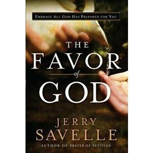 The Favor of God, Hardcover - Jerry Savelle imagine