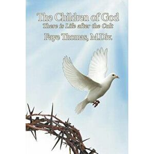 The Children of God: There Is Life After the Cult, Paperback - M. DIV Faye Thomas imagine
