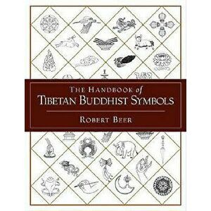 The Handbook of Tibetan Buddhist Symbols, Paperback - Robert Beer imagine