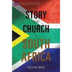 The Story of the Church in South Africa, Paperback - Kevin Roy imagine