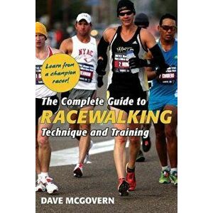 The Complete Guide to Racewalking: Technique and Training, Paperback - Dave McGovern imagine
