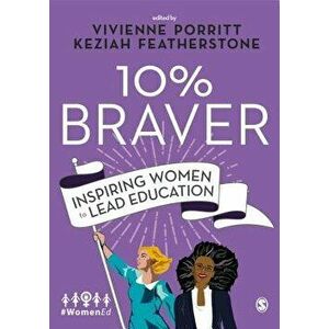 10% Braver: Inspiring Women to Lead Education, Paperback - Vivienne Porritt imagine