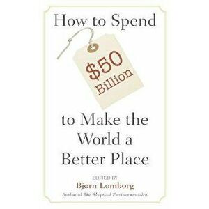 Spend $50billion World Better Place, Paperback - Bjorn Lomborg imagine
