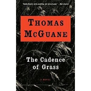 The Cadence of Grass, Paperback - Thomas McGuane imagine