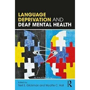 Language Deprivation and Deaf Mental Health, Paperback - Neil S. Glickman imagine