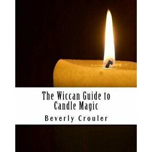 The Wiccan Guide to Candle Magic, Paperback - Roc Marten imagine