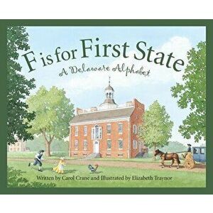 F Is for First State: A Delaware Alphabet, Hardcover - Carol Crane imagine