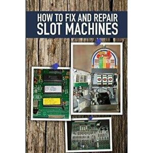 How to Fix and Repair Slot Machines: The Pe Plus and S Plus, Paperback - Jeremy Benetti imagine