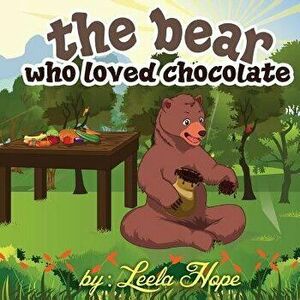 The bear who loved chocolate: Children Bedtime story picture book for Kids, Paperback - Leela Hope imagine