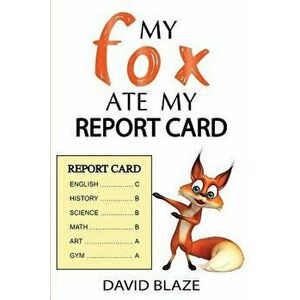 My Fox Ate My Report Card, Paperback - David Blaze imagine