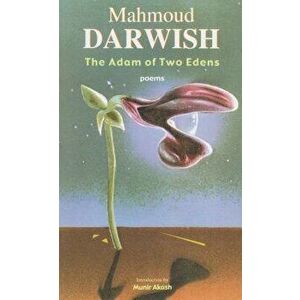 The Adam of Two Edens, Paperback - Mahmoud Darwish imagine