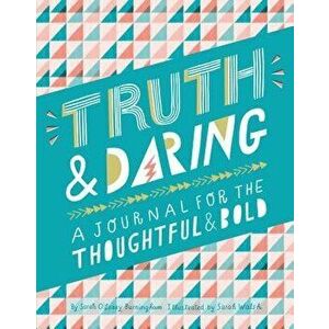 Truth & Daring: A Journal for the Thoughtful & Bold - Sarah O'Leary Burningham imagine