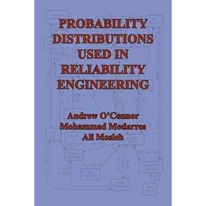 Probability Distributions Used in Reliability Engineering, Paperback - Andrew N. O'Connor imagine