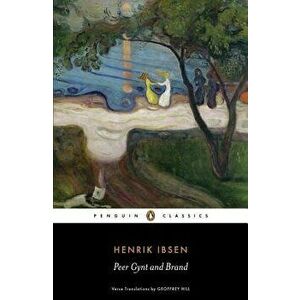 Peer Gynt and Brand, Paperback - Henrik Ibsen imagine