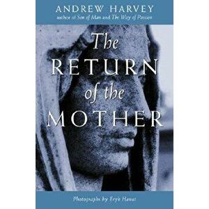 The Return of the Mother, Paperback - Andrew Harvey imagine
