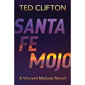 Santa Fe Mojo, Paperback - Ted Clifton imagine