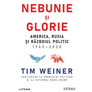 Nebunie si glorie. America, Rusia si razboiul politic 1945-2020 - Tim Weiner imagine