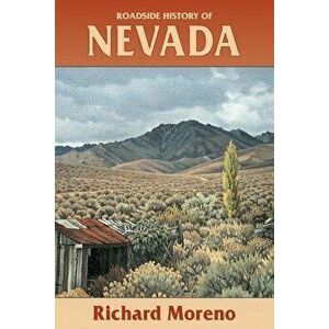 Roadside History of Nevada, Paperback - Richard Moreno imagine