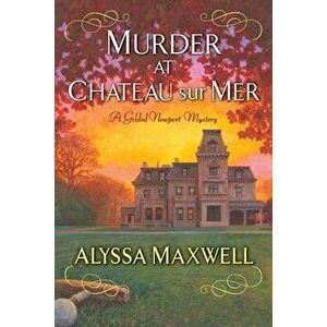 Murder at Chateau Sur Mer, Paperback - Alyssa Maxwell imagine