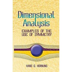 Dimensional Analysis: Examples of the Use of Symmetry, Paperback - Hans G. Hornung imagine
