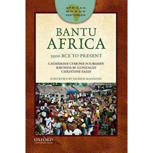 Bantu Africa: 3500 Bce to Present, Paperback - Catherine Cymone Fourshey imagine