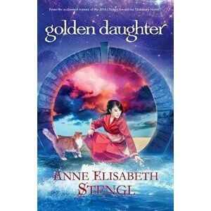 Golden Daughter, Paperback - Anne Elisabeth Stengl imagine