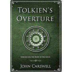 Tolkien's Overture: Concerning the Music of the Ainur, Paperback - John M. Carswell imagine