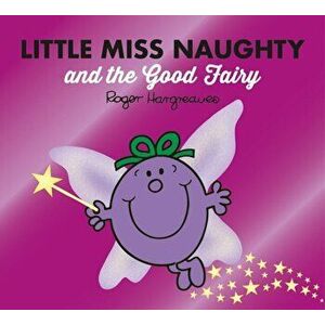 Little Miss Naughty and the Good Fairy, Paperback - Roger Hargreaves imagine