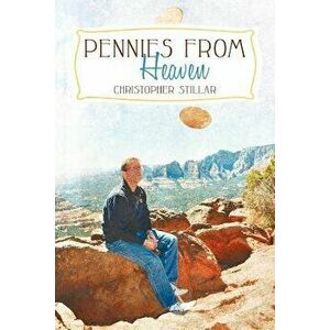 Pennies from Heaven: A Medium's Two Cents on Life and Death, Paperback - Christopher Stillar imagine