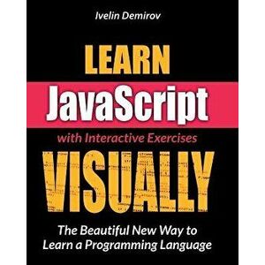 Learn JavaScript Visually, Paperback - Ivelin Demirov imagine